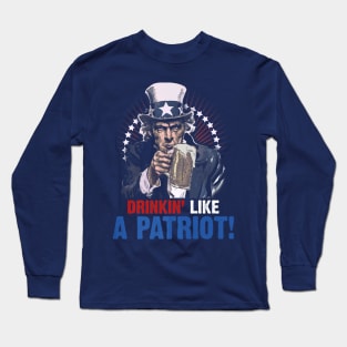 Drinkin Like A Patriot 4th Of July Uncle Sam Long Sleeve T-Shirt